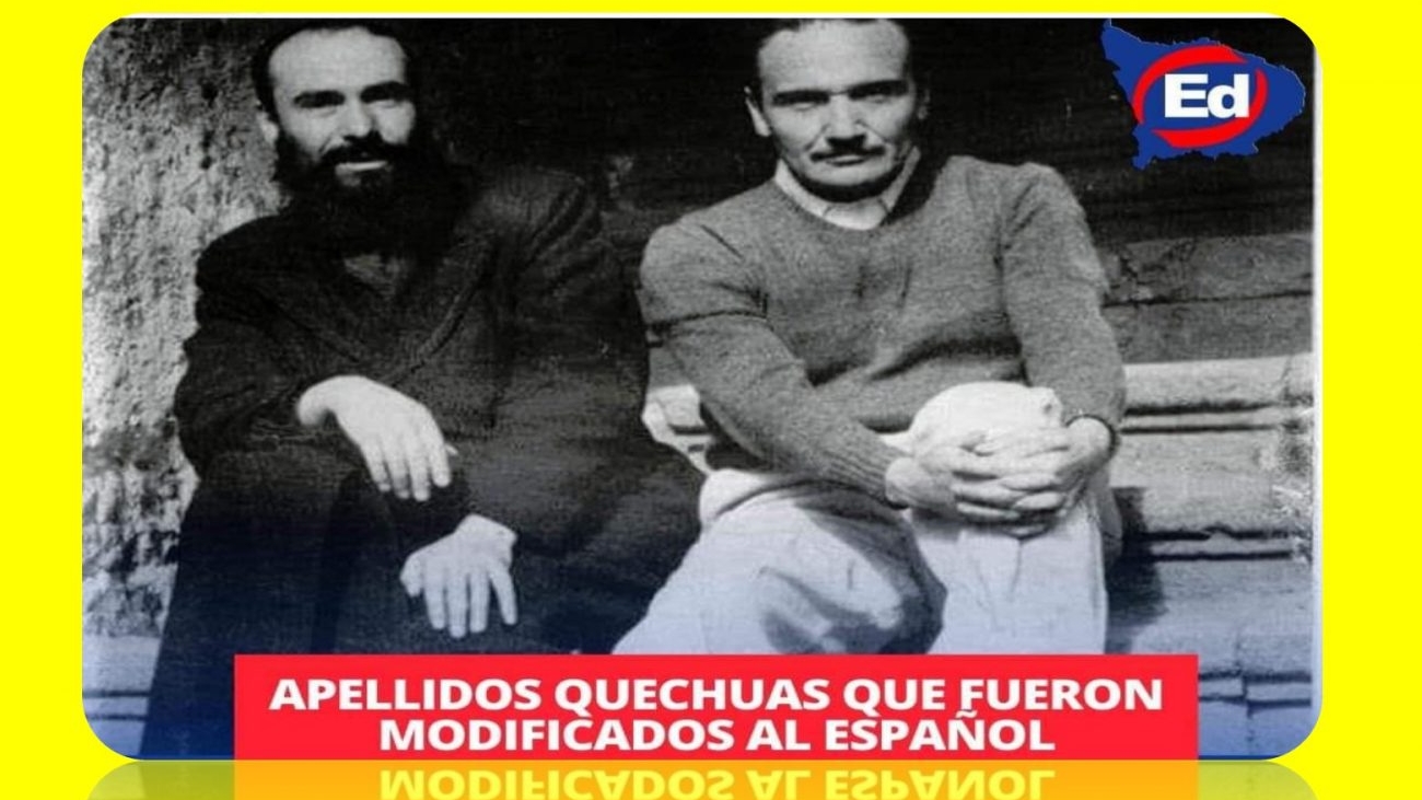 HISTORIA Apellidos QUECHUAS que fueron modificados al español