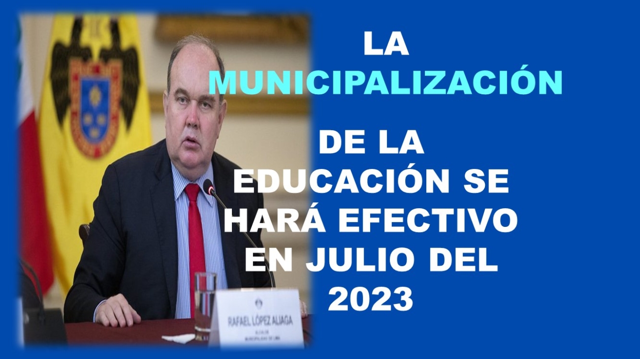La municipalización de la educación se hara efectivo en julio del 2023