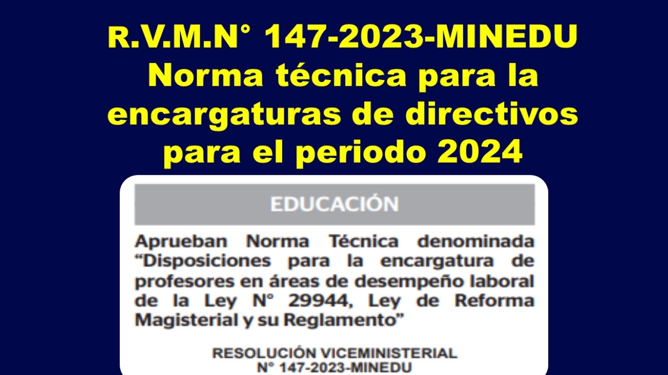 R.V.M.N°147-2023-MINEDU norma técnica para las encargaturas de directivos 2024